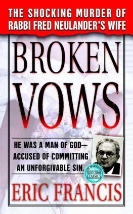 Eric Francis - Broken Vows: The Shocking Murder of Rabbi Fred Neulanders Wife