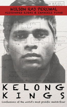 Wilson Raj Perumal Kelong Kings: Confessions of the Worlds Most Prolific Match-Fixer