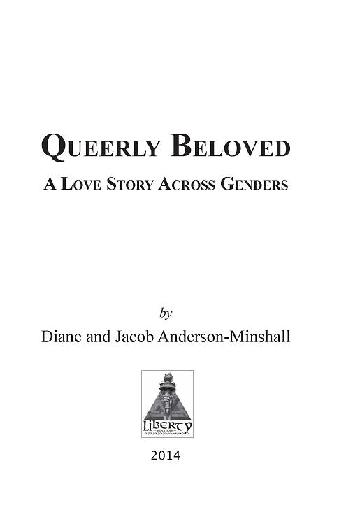 Queerly Beloved A Love Story Across Genders 2014 By Diane and Jacob - photo 5