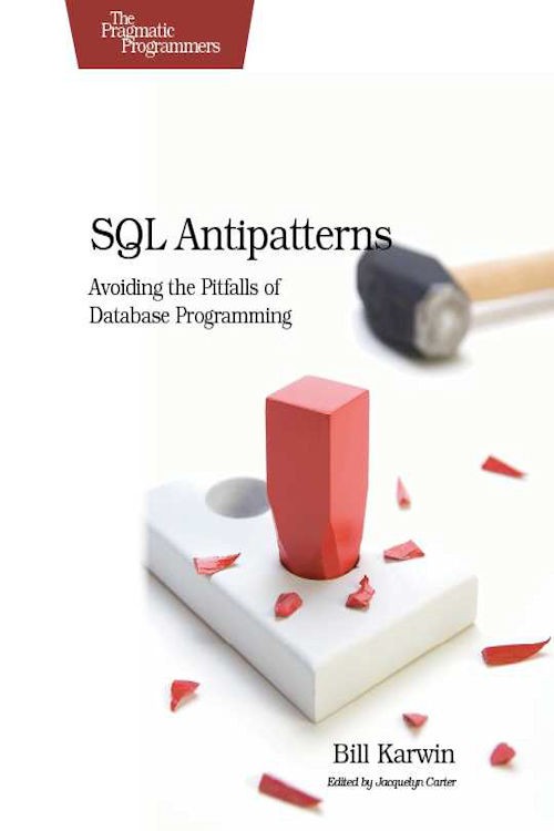 SQL Antipatterns Avoiding the Pitfalls of Database Programming Bill Karwin - photo 1