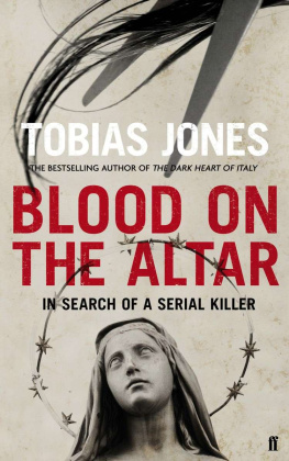 Tobias Jones - Blood on the Altar: in search of a serial killer