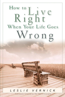 Leslie Vernick - How to Live Right When Your Life Goes Wrong