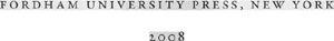 Copyright 2008 Fordham University Press All rights reserved No part of this - photo 2