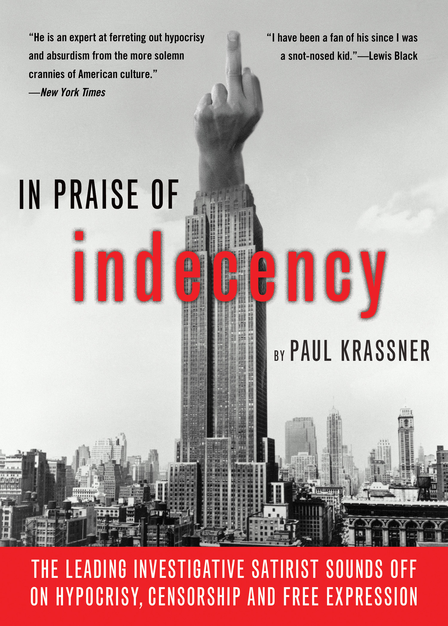 In Praise of Indecency The Leading Investigative Satirist Sounds Off on Hypocrisy Censorship and Free Expression - image 1