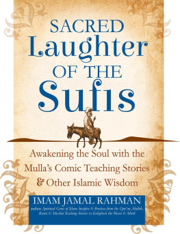 Imam Jamal Rahman - Sacred Laughter of the Sufis: Awakening the Soul with the Mullas Comic Teaching Stories and Other Islamic Wisdom