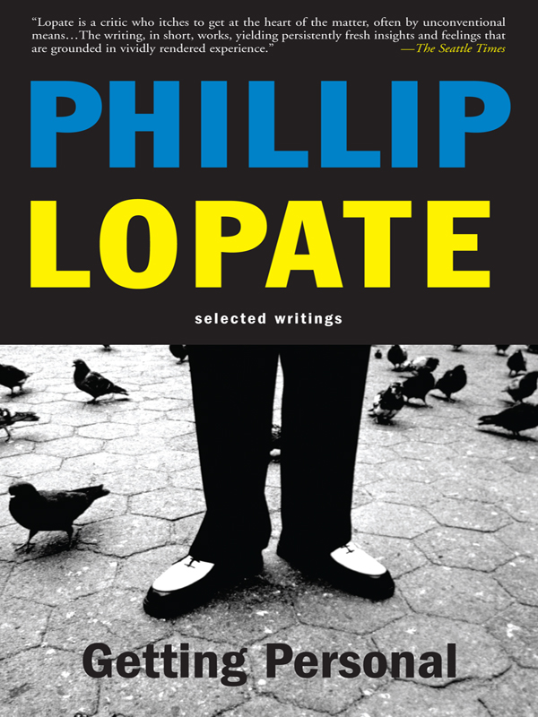 GETTING PERSONAL ALSO BY PHILLIP LOPATE Essays and Non-Fiction Waterfront - photo 1