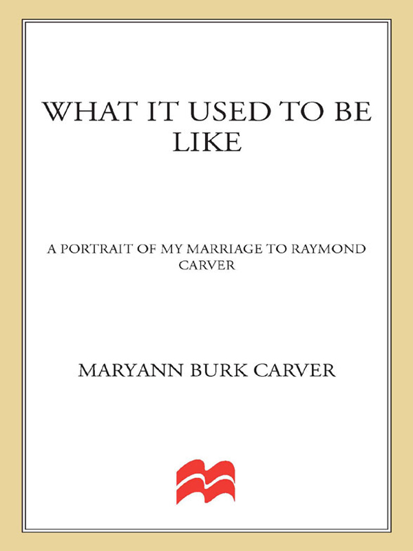 Additional Praise for What It Used to Be Like by Maryann Burk Carver Maryann - photo 1