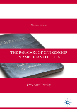 Mehnaaz Momen The Paradox of Citizenship in American Politics: Ideals and Reality