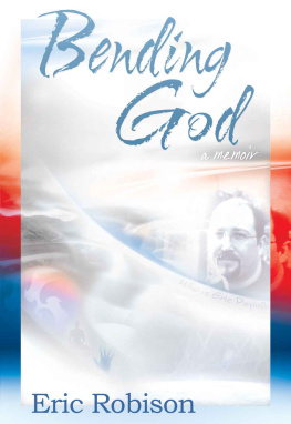 Eric Robison - Bending God: A Memoir