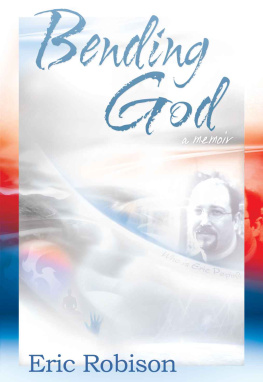 Eric Robison Bending God: A Memoir