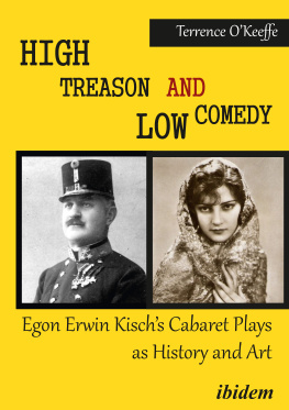 Robert T. OKeeffe High Treason and Low Comedy: Egon Erwin Kischs Cabaret Plays as History and Art