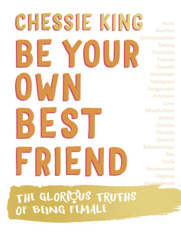 Chessie King - Be Your Own Best Friend: The Glorious Truths of Being Female