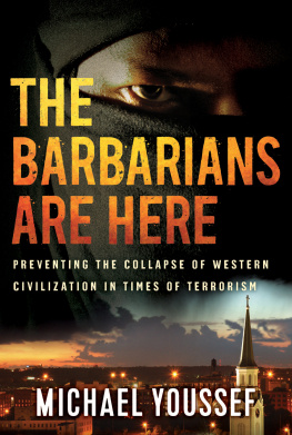 Michael Youssef The Barbarians Are Here: Preventing the Collapse of Western Civilization in Times of Terrorism