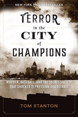 Tom Stanton Terror in the City of Champions: Murder, Baseball, and the Secret Society that Shocked Depression-era Detroit