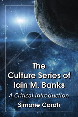 Simone Caroti - The Culture Series of Iain M. Banks: A Critical Introduction