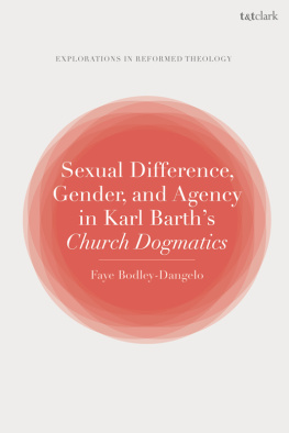 Faye Bodley-Dangelo - Sexual Difference, Gender, and Agency in Karl Barths Church Dogmatics