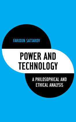 Faridun Sattarov - Power and Technology: A Philosophical and Ethical Analysis