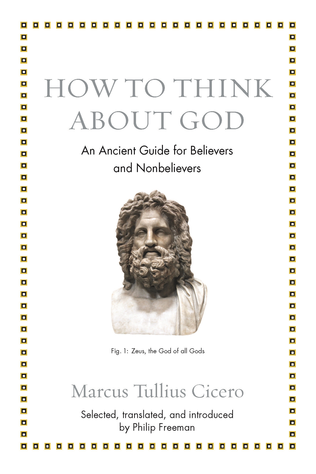 HOW TO THINK ABOUT GOD ANCIENT WISDOM FOR MODERN READERS How to Think about - photo 1