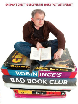 Robin Ince - Robin Inces Bad Book Club: One Mans Quest to Uncover the Books That Taste Forgot