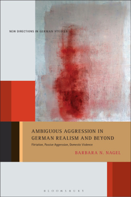 Barbara N. Nagel - Ambiguous Aggression in German Realism and Beyond: Flirtation, Passive Aggression, Domestic Violence