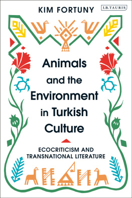 Kim Fortuny - Animals and the Environment in Turkish Culture: Ecocriticism and Transnational Literature