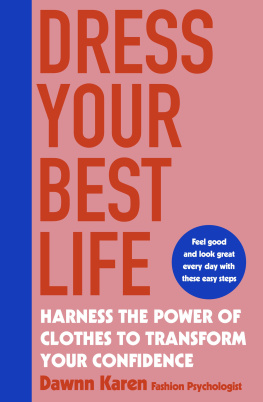 Dawnn Karen Dress Your Best Life: Harness the Power of Clothes To Transform Your Confidence