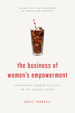 Sofie Tornhill The Business of Womens Empowerment: Corporate Gender Politics in the Global South