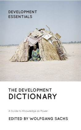 Wolfgang Sachs - The Development Dictionary: A Guide to Knowledge as Power