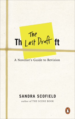 Sandra Scofield The Last Draft: A Novelists Guide to Revision