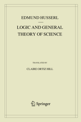 Edmund Husserl - Logic and General Theory of Science