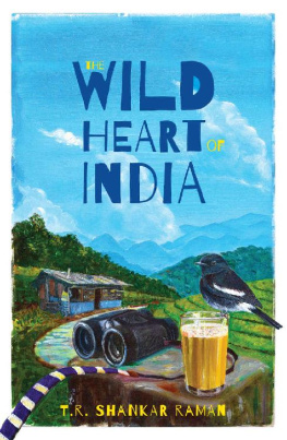 T.R. Shankar Raman - The Wild Heart of India