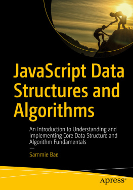 Sammie Bae JavaScript Data Structures and Algorithms: An Introduction to Understanding and Implementing Core Data Structure and Algorithm Fundamentals