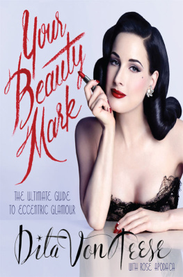 Dita Von Teese Your Beauty Mark: The Ultimate Guide to Eccentric Glamour