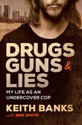 Keith Banks - Drugs, Guns & Lies: My life as an undercover cop