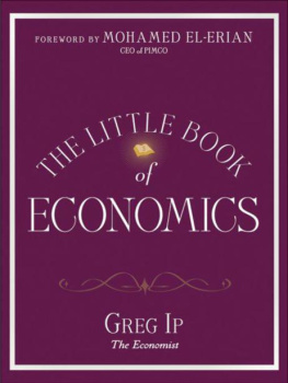 Greg Ip The Little Book of Economics: How the Economy Works in the Real World (Little Books. Big Profits)