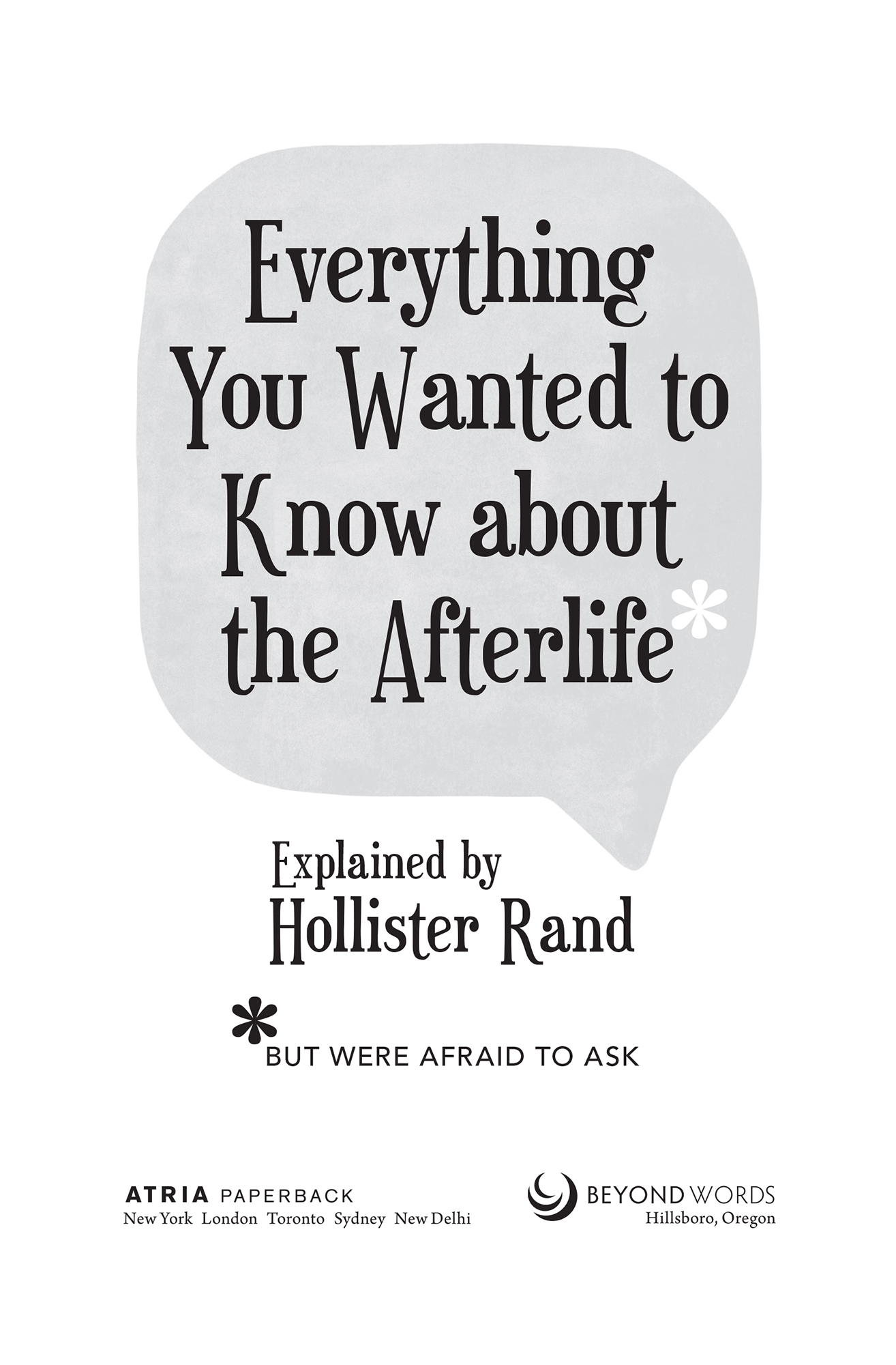 PRAISE FOR HOLLISTER RANDS Everything You Wanted to Know about the Afterlife - photo 2