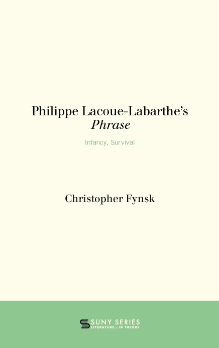 PHILIPPE LACOUE-LABARTHES PHRASE SERIES EDITORS David E Johnson - photo 1