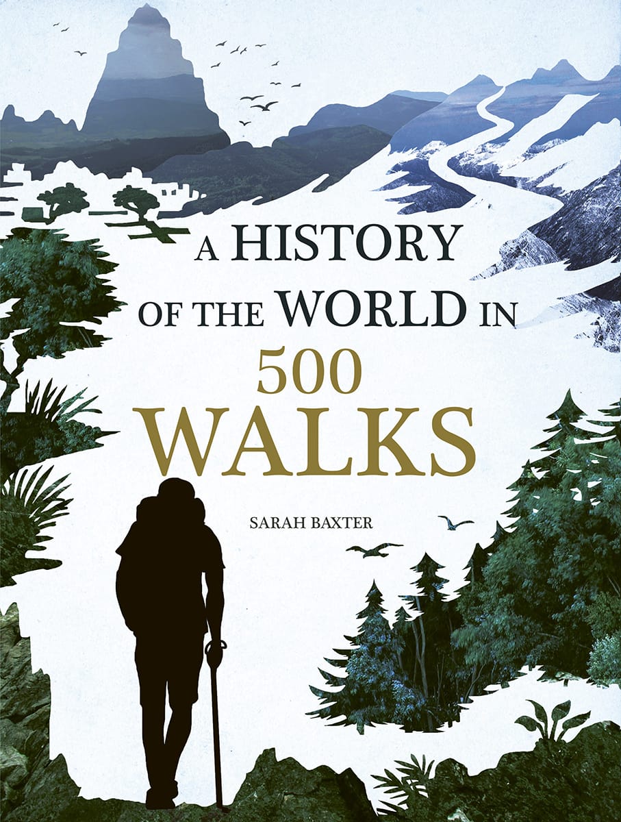 A HISTORY OF THE WORLD IN WALKS Sarath Baxter INTRODUCTION Ask anyone - photo 1