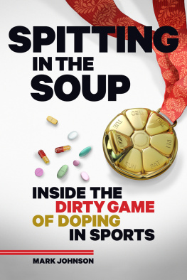 Mark Johnson - Spitting in the Soup: Inside the Dirty Game of Doping in Sports