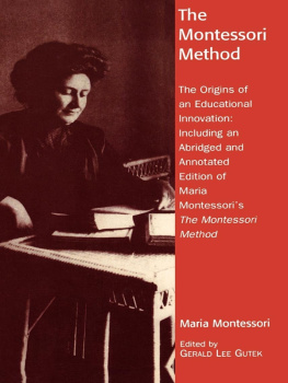 Gerald Lee Gutek - The Montessori Method: The Origins of an Educational Innovation