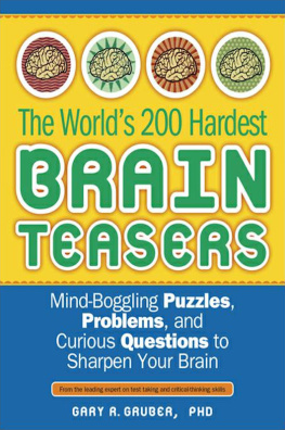 Gary Gruber The Worlds 200 Hardest Brain Teasers: Mind-Boggling Puzzles, Problems, and Curious Questions to Sharpen Your Brain