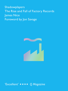 James Nice Shadowplayers: The Rise and Fall of Factory Records