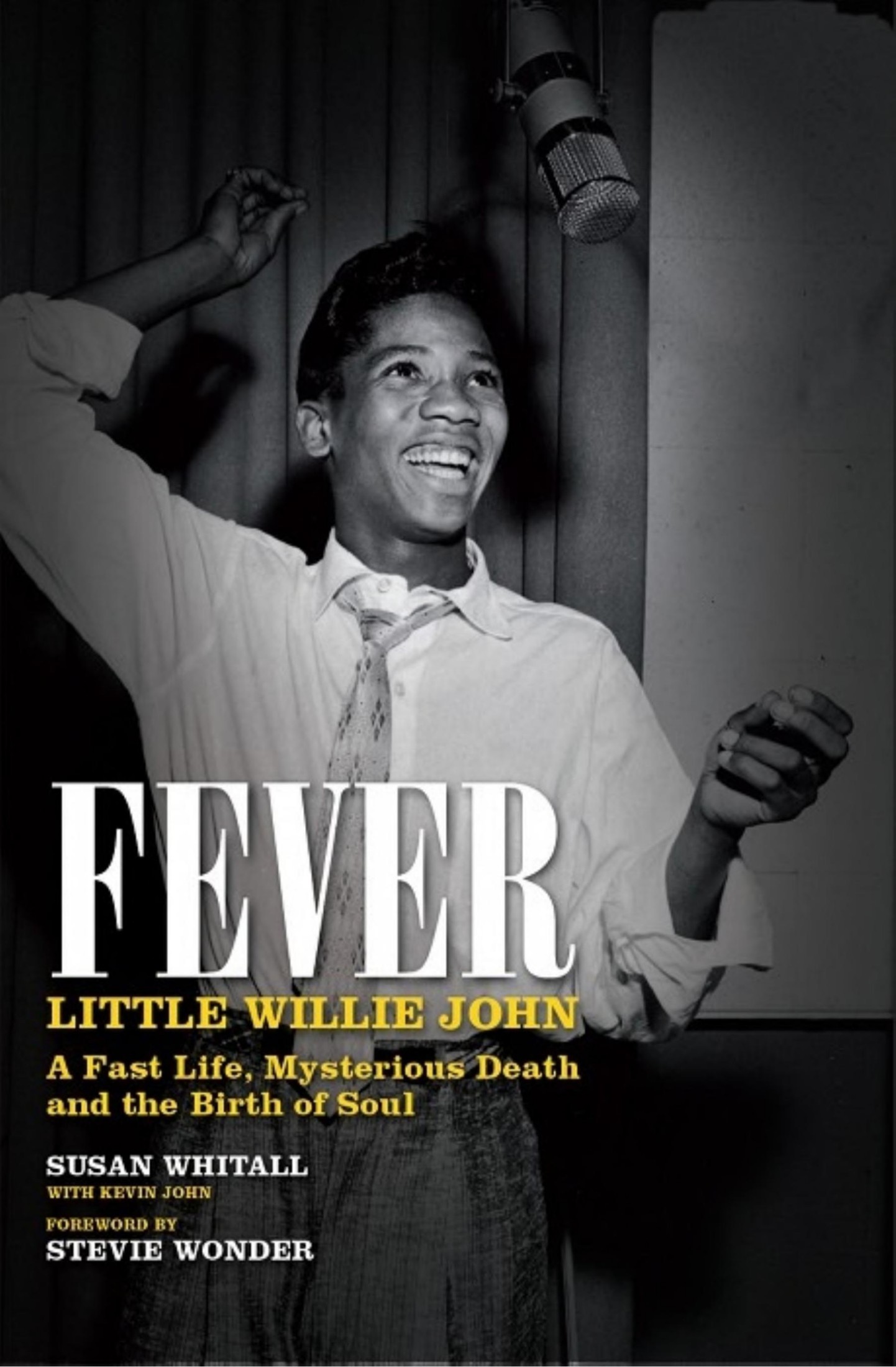 Fever Little Willie Johns Fast Life Mysterious Death and the Birth of Soul The Authorised Biography - photo 1