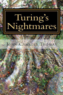 John Charles Thomas Ph.d. - Turings Nightmares: Multiple Scenarios of the Singularity