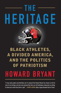 Howard Bryant - The Heritage: Black Athletes, a Divided America, and the Politics of Patriotism