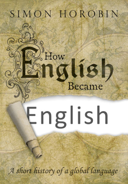 Horobin Simon - How English became English: A short history of a global language