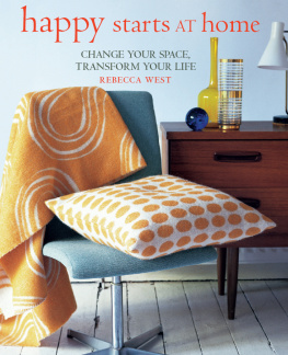 Rebecca West - Happy Starts at Home: Change your space, transform your life