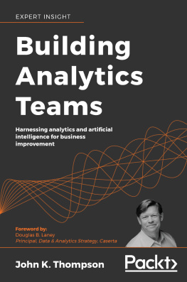 John K. Thompson Building Analytics Teams: Harnessing analytics and artificial intelligence for business improvement