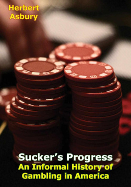 Herbert Asbury - Sucker’s Progress: An Informal History of Gambling in America