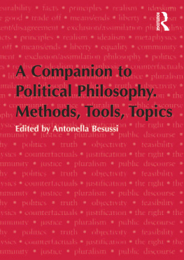 Antonella Besussi - A Companion to Political Philosophy. Methods, Tools, Topics